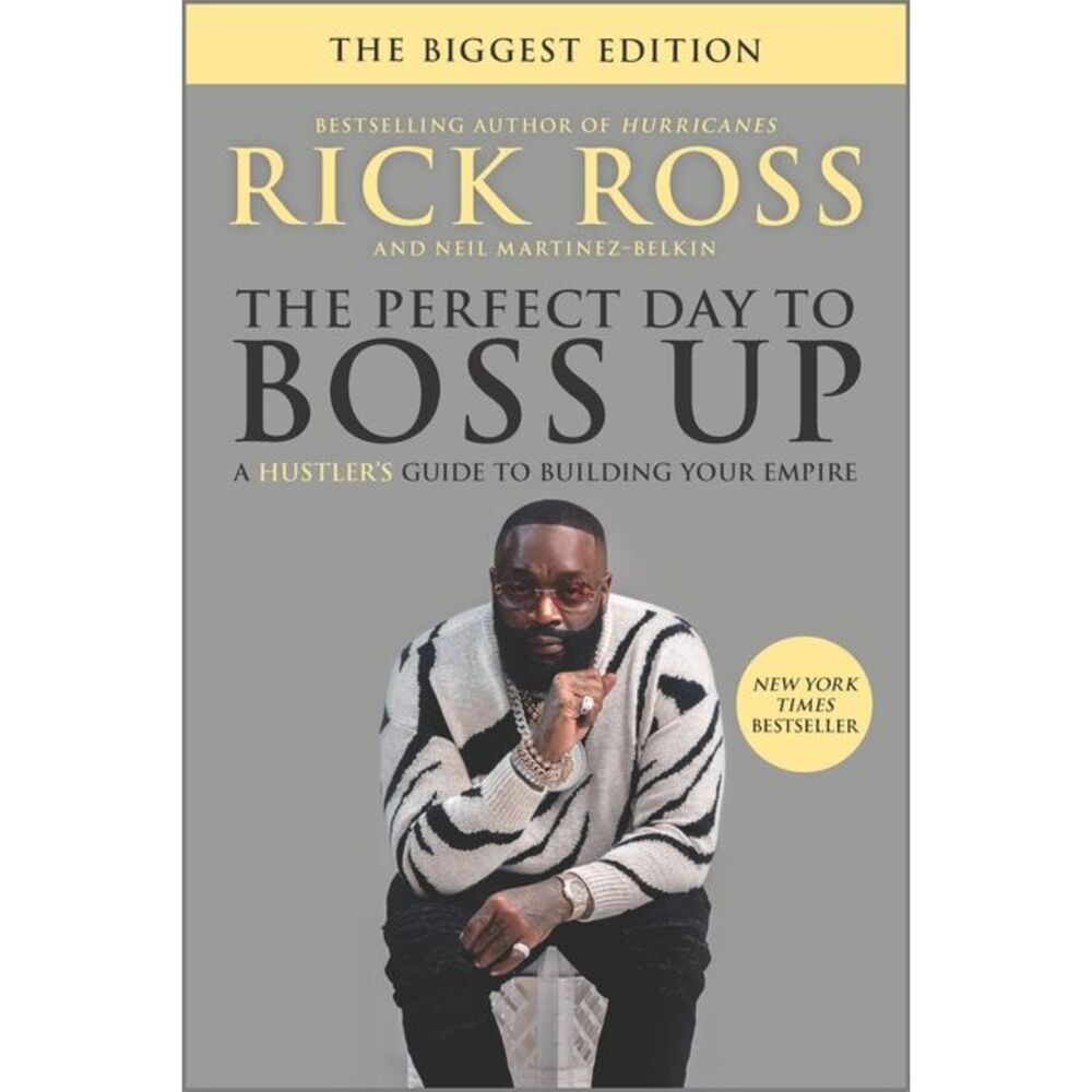 The Perfect Day to Boss Up: A Hustler's Guide to Building Your Empire -- Rick Ro